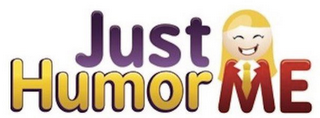 JUST HUMOR ME logo