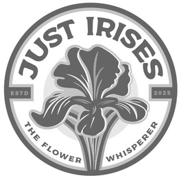 JUST IRISES ESTD 2025 THE FLOWER WHISPERER logo