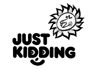 JUST KIDDING