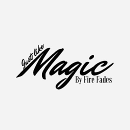 JUST LIKE MAGIC BY FIRE FADES logo