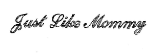 JUST LIKE MOMMY logo