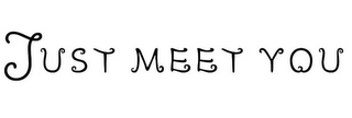 JUST MEET YOU logo