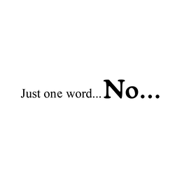 JUST ONE WORD...NO... logo