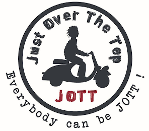 JUST OVER THE TOP JOTT EVERYBODY CAN BE JOTT ! logo