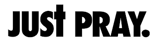 JUST PRAY. logo