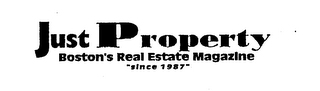 JUST PROPERTY BOSTON'S REAL ESTATE MAGAZINE "SINCE 1987" logo