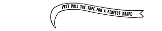 JUST PULL THE TAPE FOR A PERFECT DRAPE logo