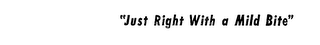 "JUST RIGHT WITH A MILD BITE" logo
