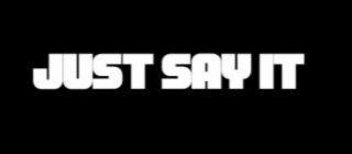 JUST SAY IT logo