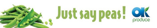 JUST SAY PEAS! OK PRODUCE logo