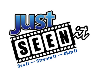 JUST SEEN IT SEE IT STREAM IT SKIP IT logo