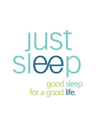 JUST SLEEP GOOD SLEEP FOR A GOOD LIFE. logo