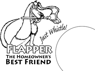 JUST WHISTLE! FLAPPER THE HOMEOWNER'S BEST FRIEND logo