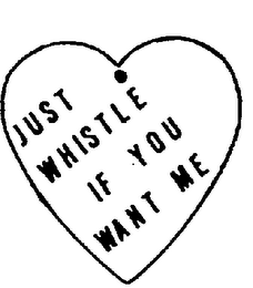 JUST WHISTLE IF YOU WANT ME logo