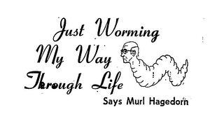 JUST WORMING MY WAY THROUGH LIFE logo