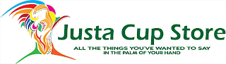 JUSTA CUP STORE ALL THE THINGS YOU'VE WANTED TO SAY IN THE PALM OF YOUR HAND logo