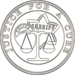 JUSTICE FOR A CURE POLICE DEPT. SHERIFF