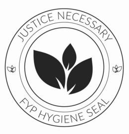 JUSTICE NECESSARY FYP HYGIENE SEAL