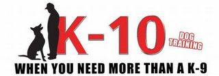 K-10 DOG TRAINING WHEN YOU NEED MORE THAN A K-9 logo
