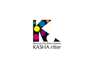 K BECAUSE FLEXIBILITY MATTERS KASHA RITTER logo