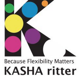K BECAUSE FLEXIBILITY MATTERS KASHA RITTER logo