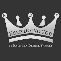 K D Y KEEP DOING YOU BY KATHRYN DENISE YANCEY logo