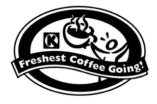K FRESHEST COFFEE GOING! logo