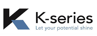 K K-SERIES LET YOUR POTENTIAL SHINE logo