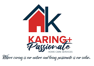 K KARING + PASSIONATE HOME CARE SERVICES WHERE CARING IS OUR NATURE AND BEING PASSIONATE IS OUR VALUE. logo