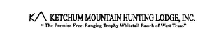 K KETCHUM MOUNTAIN HUNTING LODGE, INC. "THE PREMIER FREE-RANGING TROPHY WHITETAIL RANCH OF WEST TEXAS" logo