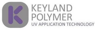K KEYLAND POLYMER UV APPLICATION TECHNOLOGY