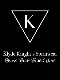 K KLYDE KNIGHT'S SPIRITWEAR SHOW YOUR TRUE COLORS logo