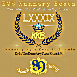 K@$ KUNNTRY BEATZ LXXXIX KKB CROWNED 89VICTORY KUNNTRY IZ WAT KUNNTRY DOES KUNNTRY KYLE KEEP IT BOOMIN KYLETHAKUNNTRYTUNEKHEMI$T logo