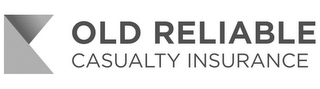 K OLD RELIABLE CASUALTY INSURANCE logo