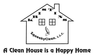 K R I S T I N S SQUEAKYCLEAN, L.L.C. A CLEAN HOUSE IS A HAPPY HOME logo