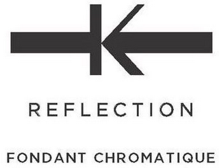 K REFLECTION FONDANT CHROMATIQUE logo