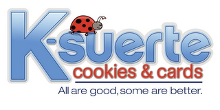 K-SUERTE COOKIES & CARDS ALL ARE GOOD, SOME ARE BETTER. logo