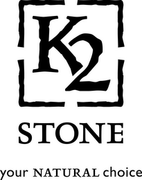 K2 STONE YOUR NATURAL CHOICE logo
