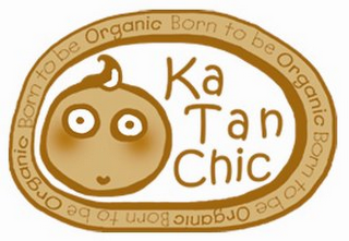 KA TAN CHIC BORN TO BE ORGANIC BORN TO BE ORGANIC BORN TO BE ORGANIC BORN TO BE ORGANIC logo