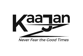 KAAJAN NEVER FEAR THE GOOD TIMES logo