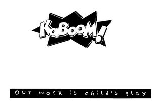 KABOOM! OUR WORK IS CHILD'S PLAY logo