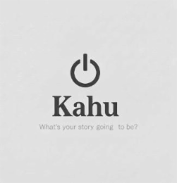 KAHU WHAT'S YOUR STORY GOING TO BE? logo