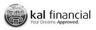 KAL FINANCIAL YOUR DREAMS APPROVED. logo