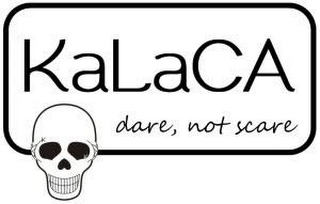 KALACA DARE, NOT SCARE logo