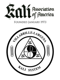KALI ASSOCIATION OF AMERICA FOUNDED IN JANUARY 1973 VILLABRILLE-LARGUSA KALI SYSTEM logo