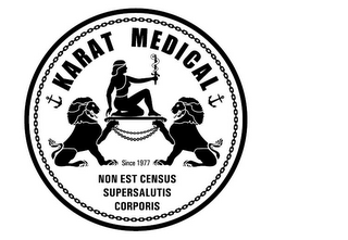 KARAT MEDICAL SINCE 1977 NON EST CENSUS SUPERSALUTIS CORPORIS logo