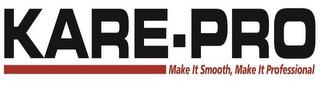 KARE-PRO MAKE IT SMOOTH, MAKE IT PROFESSIONAL logo