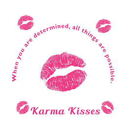 KARMA KISSES WHEN YOU ARE DETERMINED, ALL THINGS ARE POSSIBLE. logo
