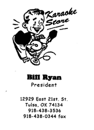 KAROKE STORE BILLE RYAN PRESIDENT 12929 EAST 21ST. ST. TULSA, OK 74134 918-438-3536 918-4380344 FAX logo