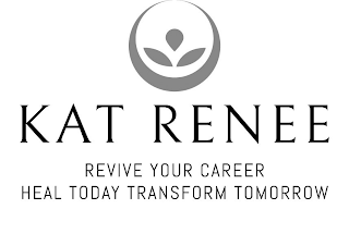 KAT RENEE REVIVE YOUR CAREER HEAL TODAY TRANSFORM TOMORROW logo